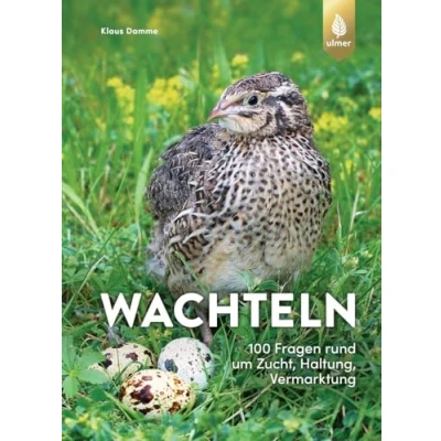 Abbildung von Wachteln 100 Fragen rund um Zucht, Haltung, Vermarktung