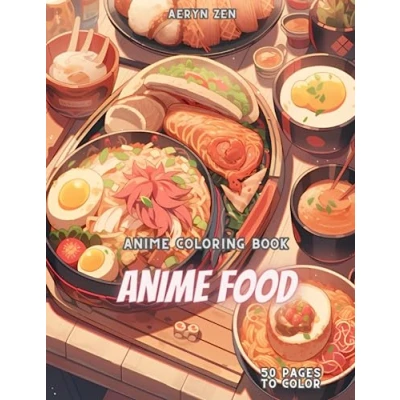 Abbildung von Anime Coloring Book: Food Edition: Manga Art &amp; Enthusiasts Stress Relief Adult