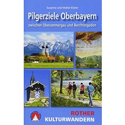 Abbildung von Kulturwandern Pilgerziele Oberbayern: zwischen Oberammergau und Berchtesgaden. 25 Touren. Mit GPS Daten (Rother Wanderbuch)