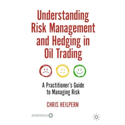 Abbildung von Understanding Risk Management and Hedging in Oil Trading: A Practitioner&#039;s Guide to Managing