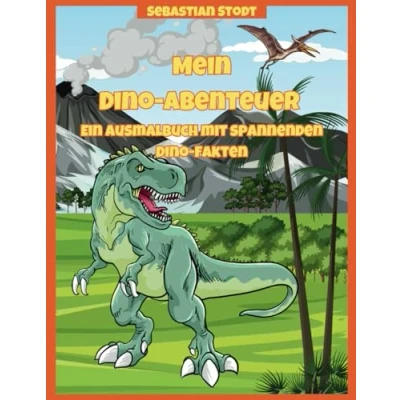 Abbildung von Mein Dino Abenteuer: Ein Ausmalbuch mit spannenden Fakten (Die schönsten Malvorlagen Kinder zwischen 4 und 8 Jahren)