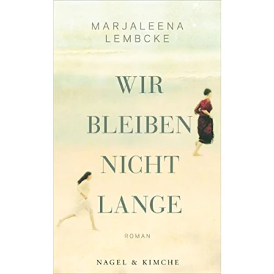 Abbildung von Wir bleiben nicht lange: Roman Entwaffnend direkt, eindringlich und tröstend