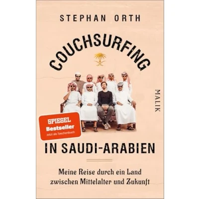 Abbildung von Couchsurfing in Saudi Arabien: Meine Reise durch ein Land zwischen Mittelalter und Zukunft Ungewöhnlicher Reisebericht