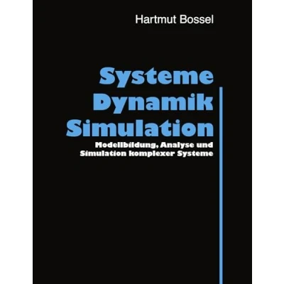 Abbildung von Systeme, Dynamik, Simulation: Modellbildung, Analyse und Simulation komplexer Systeme