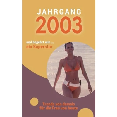 Abbildung von Jahrgang 2003 und begehrt wie ... ein Superstar: Das Geschenkbuch für Frauen zum 20. Geburtstag