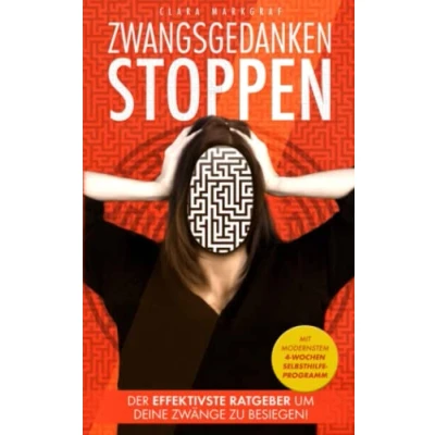 Abbildung von ZWANGSGEDANKEN STOPPEN: Der effektivste Ratgeber, um deine Zwänge zu besiegen! Ein Selbsthilfe Buch für endlich Ruhe im Kopf! Lerne Ängste verstehen und überwinden mit dem 4 Wochen Programm!