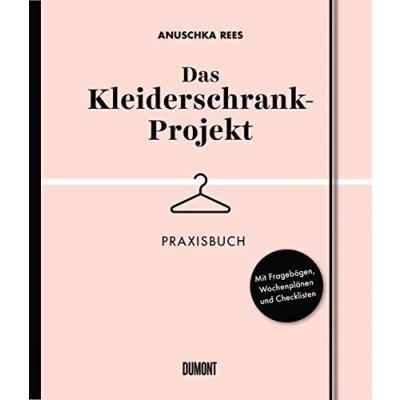 Abbildung von Das Kleiderschrank Projekt. Praxisbuch: Mit Fragebögen, Wochenplänen und Checklisten