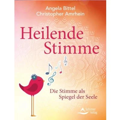 Abbildung von Heilende Stimme: Die Stimme als Spiegel der Seele