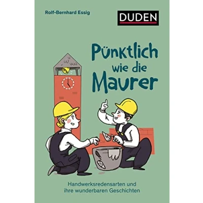Abbildung von Pünktlich wie die Maurer: Handwerksredensarten und ihre wunderbaren Geschichten (Sprach Infotainment)