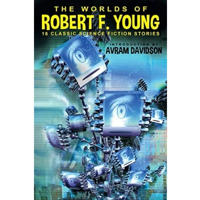 Abbildung von The Worlds of Robert F. Young: 16 Classic Science Fiction Stories