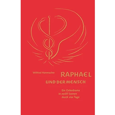 Abbildung von Raphael und der Mensch: Ein Osterdrama in zwölf Szenen durch vier Tage