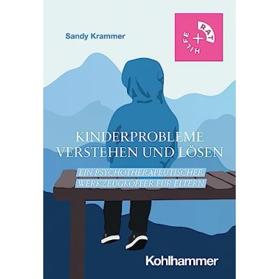 Abbildung von Kinderprobleme verstehen und lösen: Ein psychotherapeutischer Werkzeugkoffer für Eltern (Rat + Hilfe)