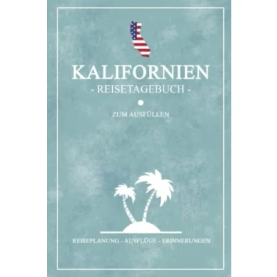 Abbildung von Kalifornien Reisetagebuch zum Ausfüllen: Kleines Notizbuch und Reisebuch Geschenk / Amerika Flagge Reise Tagebuch Wohnmobil, Camping, Wandern Motorrad Road Trip Souvenir Urlaub