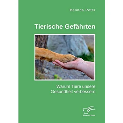 Abbildung von Tierische Gefährten. Warum Tiere unsere Gesundheit verbessern
