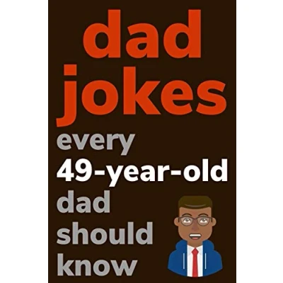 Abbildung von Dad Jokes Every 49 Year Old Should Know: Plus Bonus Try Not To Laugh Game