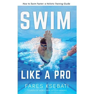 Abbildung von Swim Like A Pro: How to Faster and Smarter With Holistic Training Guide