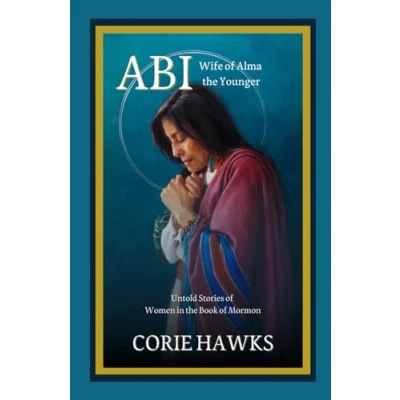 Abbildung von ABI: Wife of Alma the Younger: Untold Stories Women in Book Mormon