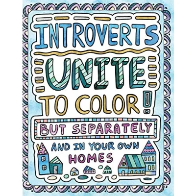 Abbildung von Introverts Unite to Color! But Separately and In Your Own Homes: A Comically Calming Adult Coloring Book for