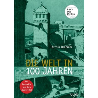 Abbildung von Die Welt in 100 Jahren: Mit einem einführenden Essay &quot;Zukunft von gestern&quot; Georg Ruppelt.