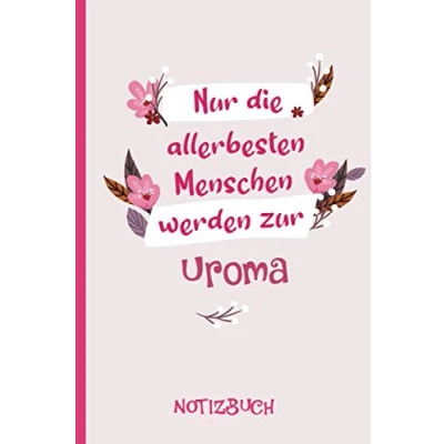 Abbildung von Nur die allerbesten Menschen werden zur Uroma: A5 Notizbuch als Geschenk für eine Uroma /punktiert Geschenke zum GeburtstagGeburtstagsgeschenk Kollegin