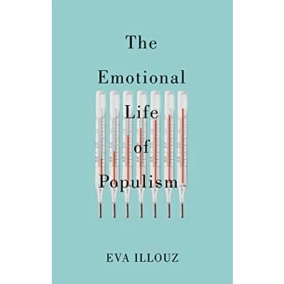 Abbildung von The Emotional Life of Populism: How Fear, Disgust, Resentment, and Love Undermine Democracy