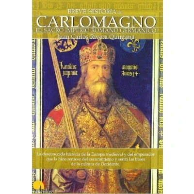 Abbildung von Breve historia de Carlomagno : el Sacro Imperio Romano Germánico la desconocida Europa medieval y del emperador que hizo renacer ... sentó las bases cultura Occidente