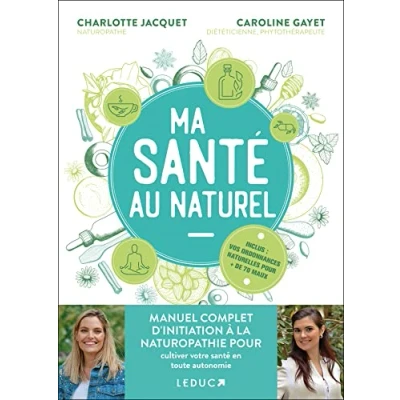 Abbildung von Ma santé au naturel : manuel complet d’initiation à la naturopathie pour cultiver votre en toute autonomie