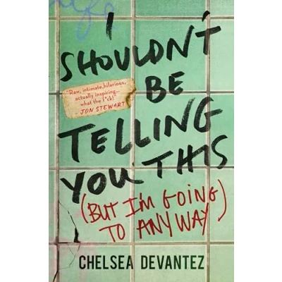 Abbildung von I Shouldn&#039;t Be Telling You This: (But I&#039;m Going to Anyway)
