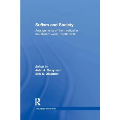 Abbildung von Sufism and Society: Arrangements of the Mystical in Muslim World, 12001800 (Routledge Sufi, 12, Band 12)