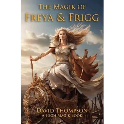 Abbildung von the Magik of Freya and Frigg: Embracing Goddess Divine Norse (High Magick Studies)