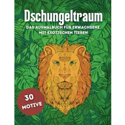 Abbildung von Dschungelbuch Das Ausmalbuch für Erwachsene mit exotischen Tieren.: Dein Weg zu kreativer Freiheit und Innerer Ruhe.