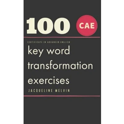 Abbildung von CERTIFICATE IN ADVANCED ENGLISH: 100 CAE Key Word Transformation Exercises