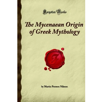 Abbildung von The Mycenaean Origin of Greek Mythology (Forgotten Books)