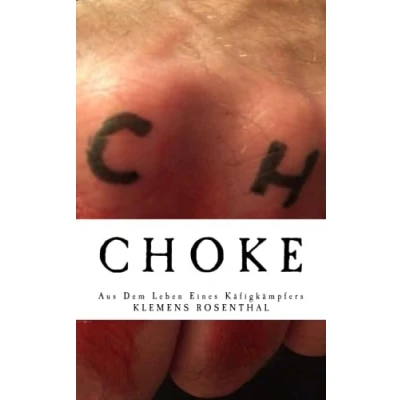 Abbildung von CHOKE Aus Dem Leben eines Käfigkämpfers: Frankfurt 1997. Der zehnjährige Leon wird Zeuge grausamen Verbrechens. Ein junger Kerl mit ... in einem Käfigkampf ohne Regeln zu töten.
