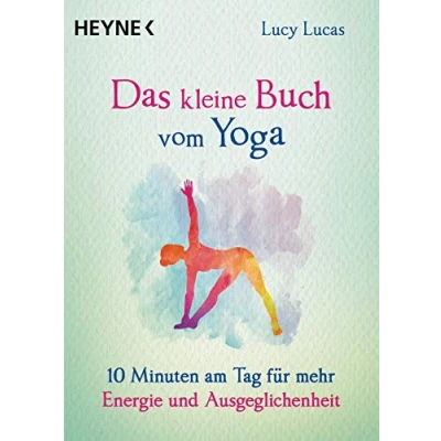 Abbildung von Das kleine Buch vom Yoga: 10 Minuten am Tag für mehr Energie und Ausgeglichenheit