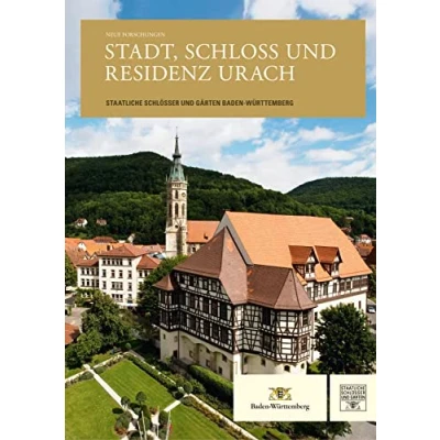 Abbildung von Neue Forschungen. Stadt, Schloss und Residenz Urach: Herausgeber: Staatliche Schlösser Gärten Baden Württemberg