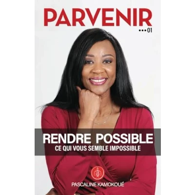 Abbildung von PARVENIR 01 RENDRE POSSIBLE CE QUI VOUS SEMBLE IMPOSSIBLE (COLLECTION PARVENIR, Band 1)