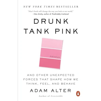 Abbildung von Drunk Tank Pink: and Other Unexpected Forces That Shape How We Think, Feel, Behave