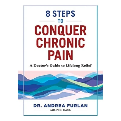 Abbildung von 8 Steps to Conquer Chronic Pain: A Doctor&#039;s Guide Lifelong Relief