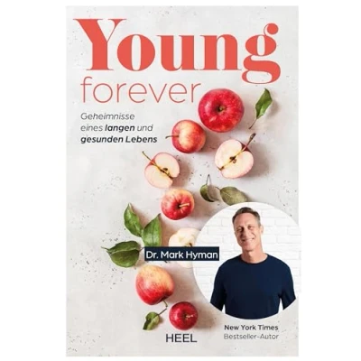 Abbildung von Young Forever auf ewig Jung (deutsche Ausg.): Geheimnisse eines langen und gesunden Lebens. Ratgeber von New York Times Bestseller Autor Dr. Mark ... Thema Langlebigkeit. gesund bleiben