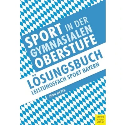 Abbildung von Sport in der gymnasialen Oberstufe: Lösungsbuch Bayern: Leistungsfach Bayern
