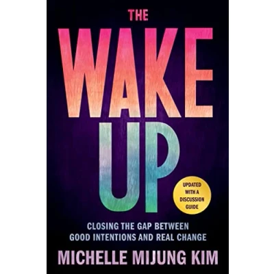 Abbildung von the Wake Up: Closing Gap Between Good Intentions and Real Change