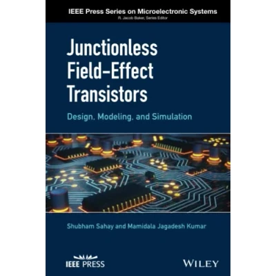 Abbildung von Junctionless Field Effect Transistors: Design, Modeling, and Simulation (IEEE Press Series on Microelectronic Systems)