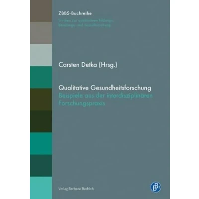 Abbildung von Qualitative Gesundheitsforschung: Beispiele aus der interdisziplinären Forschungspraxis (ZBBS Buchreihe: Studien zur qualitativen Bildungs , Beratungs und Sozialforschung)