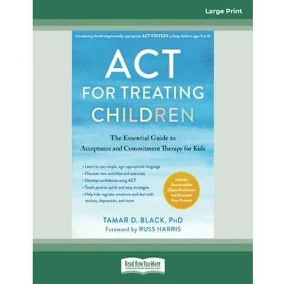 Abbildung von ACT for Treating Children: The Essential Guide to Acceptance and Commitment Therapy Kids