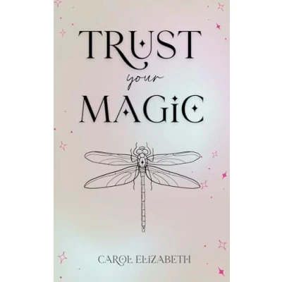 Abbildung von Trust Your Magic: a Woman’s Guide to Living Life of Joy, Fulfillment and Ease, No Matter What Challenges You Face