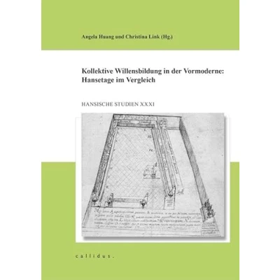 Abbildung von Kollektive Willensbildung in der Vormoderne: Hansetage im Vergleich (Hansische Studien)
