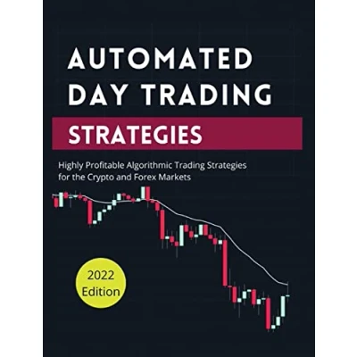 Abbildung von Automated Day Trading Strategies: Highly Profitable Algorithmic Strategies for the Crypto and Forex Markets.