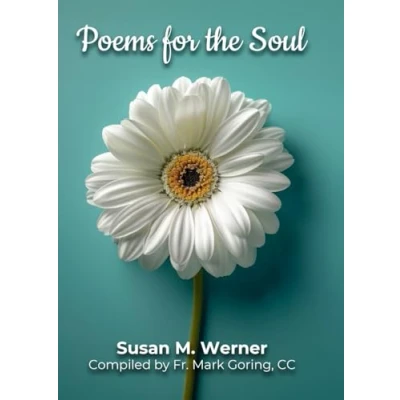 Abbildung von Poems for the Soul: Susan M. Werner Compiled by Fr. Mark Goring, CC