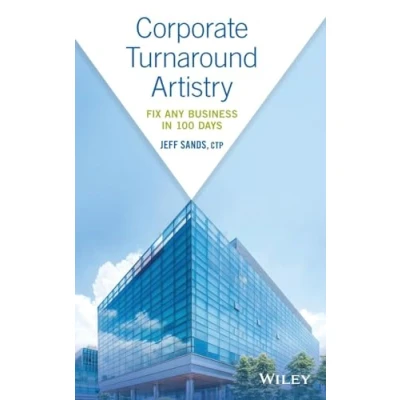 Abbildung von Corporate Turnaround Artistry: Fix Any Business in 100 Days